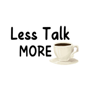 Less Talk MORE Coffee Sticker